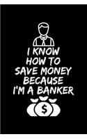 I Know How To Save Money Because I'M A Banker