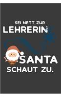 Sei nett zur Lehrerin Santa schaut zu