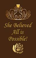 She Believed All Is Possible!: Notebook and Journal for All Ages, Exercise and Composition Book for Everyone Etc - Brown Cover 6 X 9 150 Lined Pages