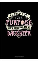 I Asked God for a Purpose He's Sending Me a Daughter: Mileage Log Book(1835 Mileage Log Book)