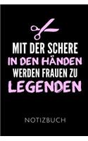 Mit Der Schere in Den Händen Werden Frauen Zu Legenden Notizbuch: Geschenkidee Für Friseurinnen - Notizbuch Mit 110 Linierten Seiten - Format 6x9 Din A5 - Soft Cover Matt - Klick Auf Den Autorennamen Für Mehr Desig