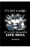 Its Not A Hobby Its A Post Apocalyptic Life Skill Notebook: Liniertes Notizbuch für Stricken, Malen, Basteln, und Handarbeit Fans - Notizheft Klatte für Männer, Frauen und Kinder