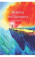 Be Strong and Courageous