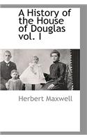 History of the House of Douglas vol. I