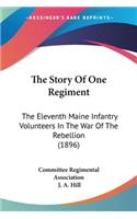 Story Of One Regiment: The Eleventh Maine Infantry Volunteers In The War Of The Rebellion (1896)