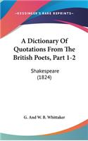 A Dictionary of Quotations from the British Poets, Part 1-2
