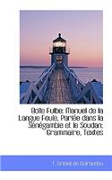 Bolle Fulbe: Manuel de La Langue Foule, Parl E Dans La S N Gambie Et Le Soudan; Grammaire, Textes