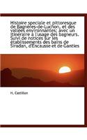 Histoire Speciale Et Pittoresque de Bagn Res-de-Luchon, Et Des Vall Es Environnantes; Avec Un Itin R