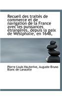 Recueil Des Trait?'s de Commerce Et de Navigation de La France Avec Les Puissances Trang Res, Depuis: (French)