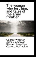 The Woman Who Lost Him, and Tales of the Army Frontier