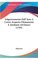 Volgarizzamento Dell' Inno A Cerere, Scoperto Ultimamente E Attribuito Ad Omero (1785)