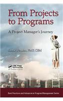 From Projects to Programs: A Project Manager's Journey(Best Practices in Portfolio, Program, and Project Management)