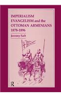 Imperialism, Evangelism and the Ottoman Armenians, 1878-1896
