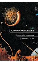 How to Live Forever