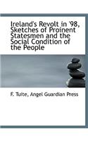 Ireland's Revolt in '98, Sketches of Proinent Statesmen and the Social Condition of the People