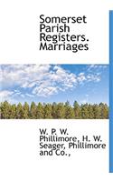 Somerset Parish Registers. Marriages