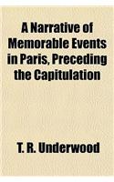 A Narrative of Memorable Events in Paris, Preceding the Capitulation