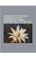 Annual Baptist Autumnal Conference for the Discussion of Current Questions, Held (Volume 18-20): (English)