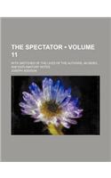 The Spectator (Volume 11); With Sketches of the Lives of the Authors, an Index, and Explanatory Notes: (English)