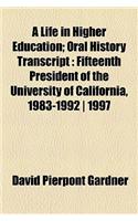 A Life in Higher Education; Oral History Transcript