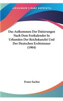 Aufkommen Der Datierungen Nach Dem Festkalender In Urkunden Der Reichskanzlei Und Der Deutschen Erzbistumer (1904)