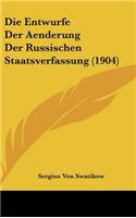 Die Entwurfe Der Aenderung Der Russischen Staatsverfassung (1904)