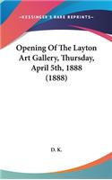 Opening of the Layton Art Gallery, Thursday, April 5th, 1888 (1888)