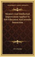 Memory and Intellectual Improvement Applied to Self-Education and Juvenile Instruction