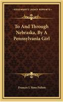 To and Through Nebraska, by a Pennsylvania Girl