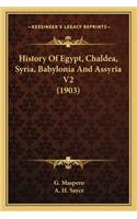 History Of Egypt, Chaldea, Syria, Babylonia And Assyria V2 (1903)