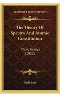 Theory of Spectra and Atomic Constitution