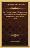 The Poetical Works of Armstrong, Dyer and Green, with Memoirs and Critical Dissertations (1858)