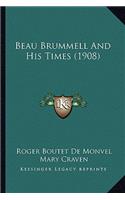 Beau Brummell And His Times (1908)
