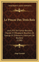 Le Proces Des Trois Rois: Louis XVI De France-Bourbon, Charles III D'Espagne-Bourbon, Et George III, D'Hanovre, Fabricant De Boutons (1780)