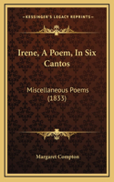 Irene, A Poem, In Six Cantos