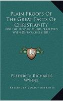 Plain Proofs Of The Great Facts Of Christianity