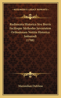Rudimenta Historica Sive Brevis Facilisque Methodus Juventutem Orthodoxam Notitia Historica Imbuendi (1788)