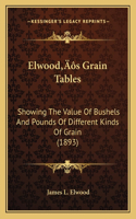 Elwood's Grain Tables