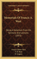 Memorials Of Francis A. West