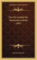 Uber Die Aechtheit Der Ossianischen Gedichte (1843)