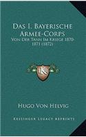 Das I. Bayerische Armee-Corps