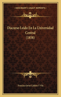 Discurso Leido En La Universidad Central (1858)