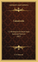 Calendcwide: I. E. Menologium Ecclesiae Anglo-Saxonicae Poeticum (1857)(Latin)