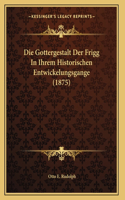 Die Gottergestalt Der Frigg In Ihrem Historischen Entwickelungsgange (1875)