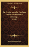 Der Arbeiterschutz Bei Vergebung Offentlicher Arbeiten Und Lieferungen (1900)