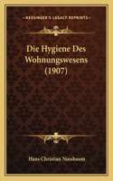 Die Hygiene Des Wohnungswesens (1907)