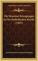 Die Neuesten Bewegungen In Der Katholischen Kirche (1845)