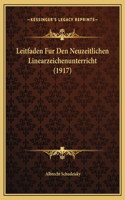 Leitfaden Fur Den Neuzeitlichen Linearzeichenunterricht (1917)
