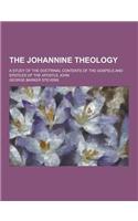 The Johannine Theology; A Study of the Doctrinal Contents of the Gospels and Epistles of the Apostle John: (English)