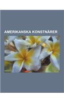 Amerikanska Konstnarer: Eva Hesse, Claes Oldenburg, Andy Warhol, Travis Smith, Carl E. Wallin, Georgia O'Keeffe, Gottfried Helnwein, Charles A